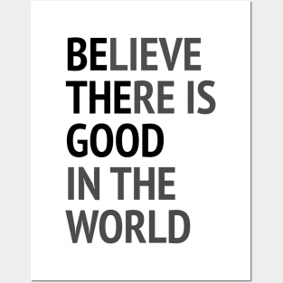 Be The Good - Believe There Is Good In The World Posters and Art